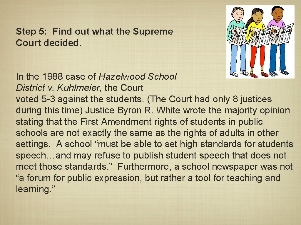 Step 5: Find out what the Supreme Court decided. In the 1988 case of