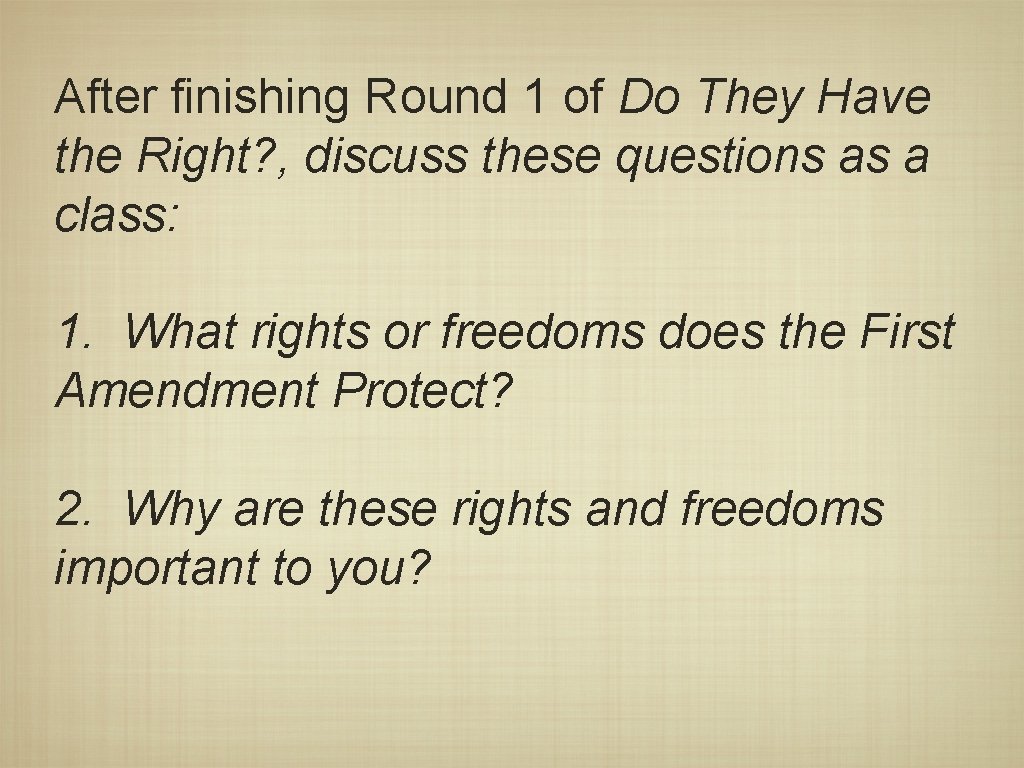 After finishing Round 1 of Do They Have the Right? , discuss these questions