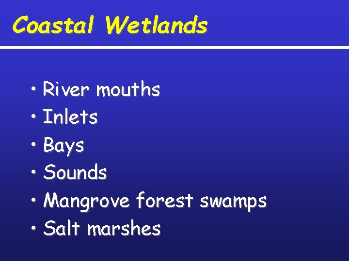 Coastal Wetlands • River mouths • Inlets • Bays • Sounds • Mangrove forest
