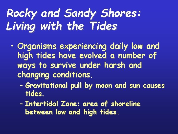 Rocky and Sandy Shores: Living with the Tides • Organisms experiencing daily low and