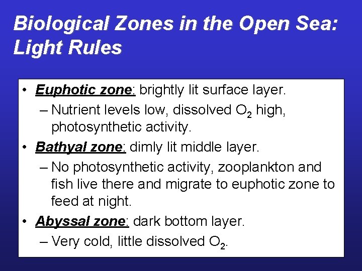 Biological Zones in the Open Sea: Light Rules • Euphotic zone: brightly lit surface