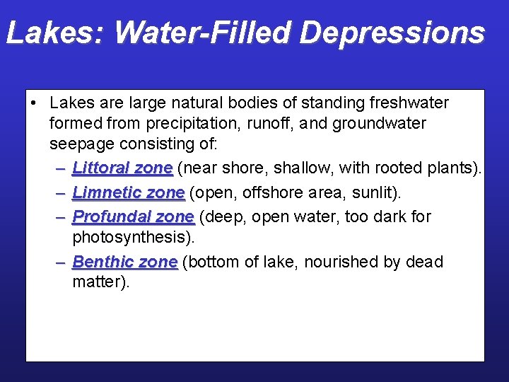 Lakes: Water-Filled Depressions • Lakes are large natural bodies of standing freshwater formed from