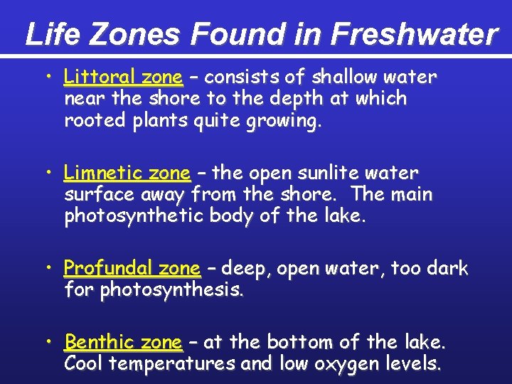 Life Zones Found in Freshwater • Littoral zone – consists of shallow water near