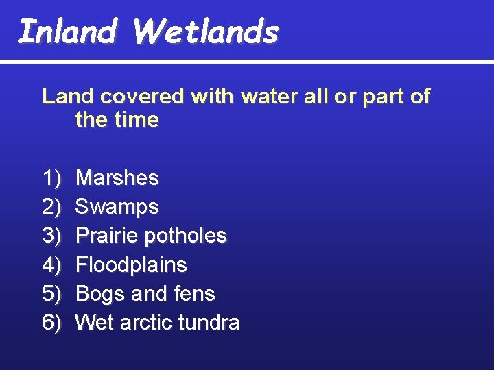 Inland Wetlands Land covered with water all or part of the time 1) 2)