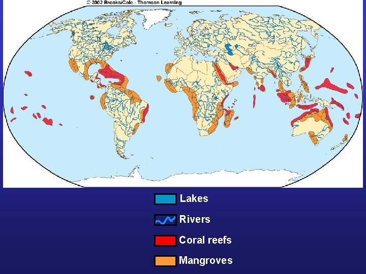 Lakes Rivers Coral reefs Mangroves 