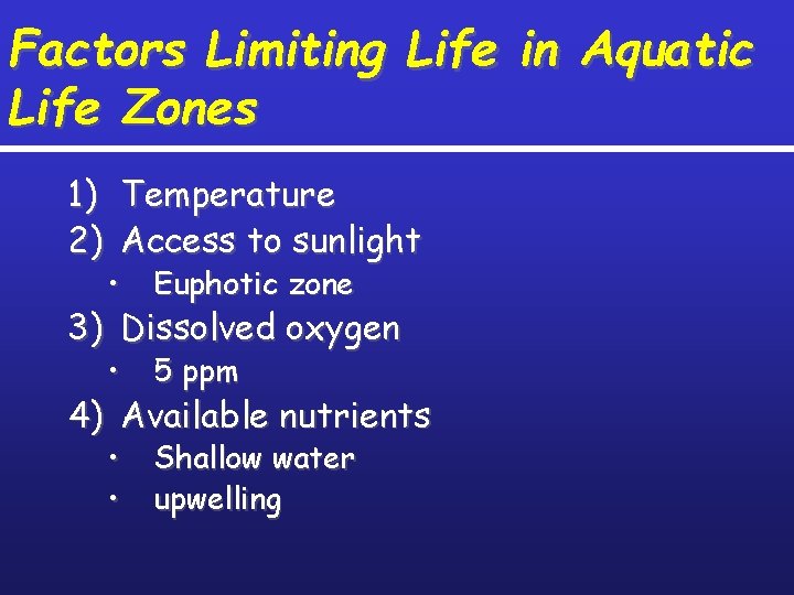 Factors Limiting Life in Aquatic Life Zones 1) Temperature 2) Access to sunlight •