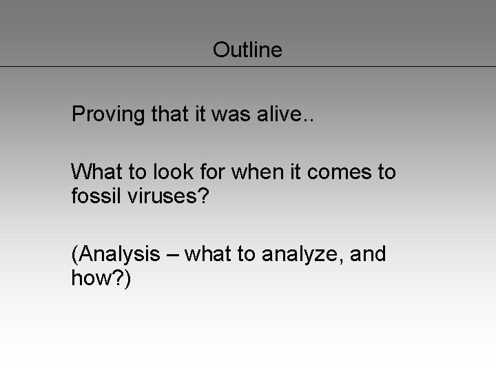 Outline Proving that it was alive. . What to look for when it comes