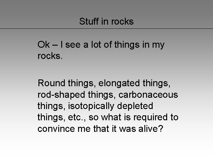 Stuff in rocks Ok – I see a lot of things in my rocks.