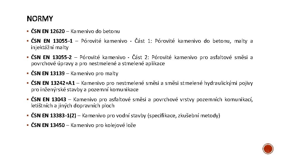 § ČSN EN 12620 – Kamenivo do betonu § ČSN EN 13055 -1 –