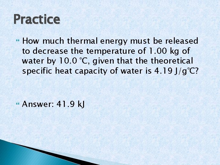 Practice How much thermal energy must be released to decrease the temperature of 1.