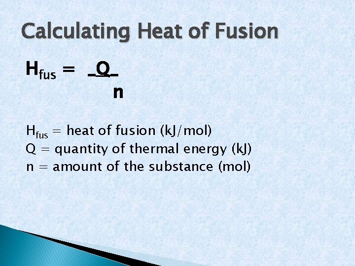 Calculating Heat of Fusion Hfus = _Q_ n Hfus = heat of fusion (k.