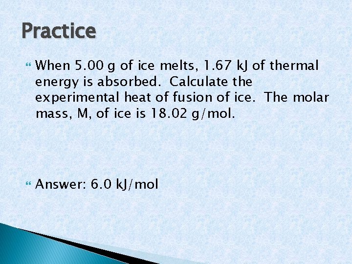 Practice When 5. 00 g of ice melts, 1. 67 k. J of thermal