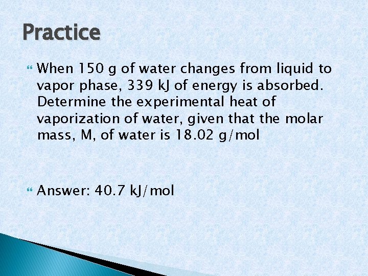 Practice When 150 g of water changes from liquid to vapor phase, 339 k.