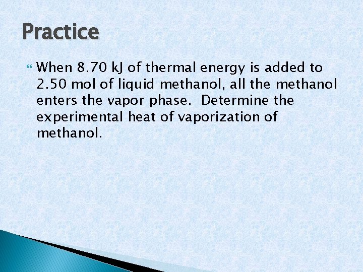 Practice When 8. 70 k. J of thermal energy is added to 2. 50