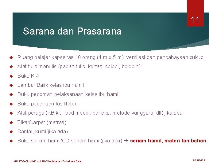 11 Sarana dan Prasarana Ruang belajar kapasitas 10 orang (4 m x 5 m),