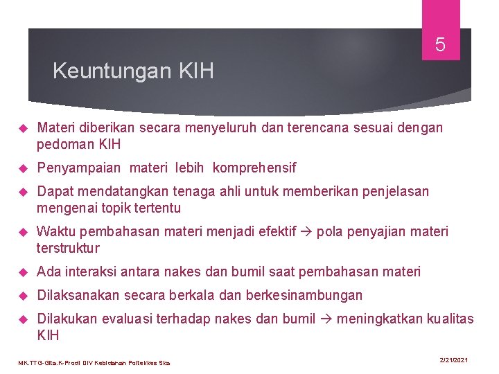 5 Keuntungan KIH Materi diberikan secara menyeluruh dan terencana sesuai dengan pedoman KIH Penyampaian