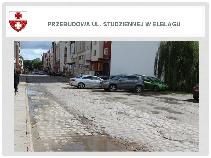PRZEBUDOWA UL. STUDZIENNEJ W ELBLĄGU 34 PRZEBUDOWA UL. STUDZIENNEJ W ELBLĄGU 34