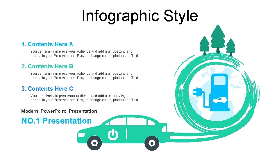 Infographic Style 1. Contents Here A You can simply impress your audience and add