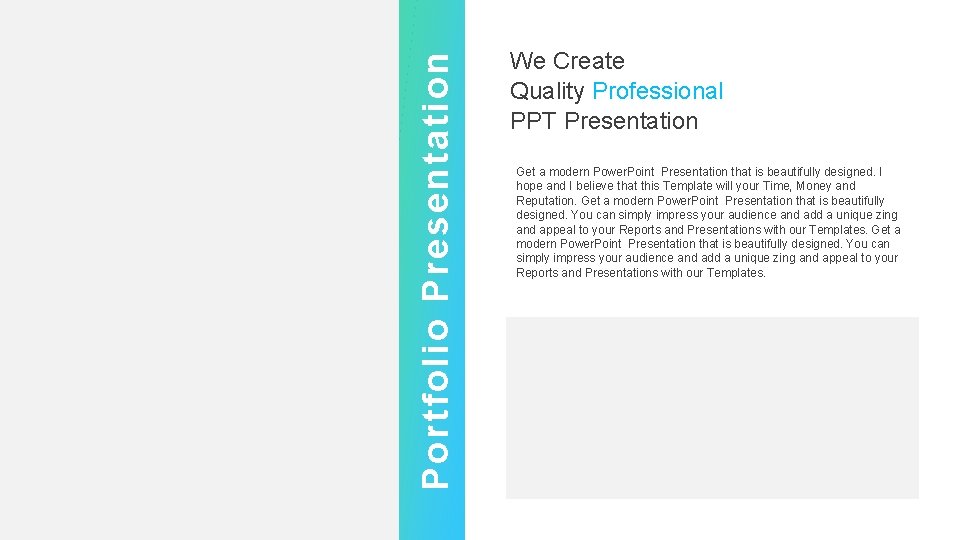 Portfolio Presentation We Create Quality Professional PPT Presentation Get a modern Power. Point Presentation