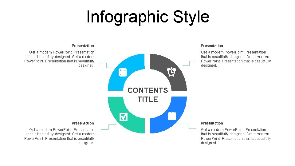 Infographic Style Presentation Get a modern Power. Point Presentation that is beautifully designed. CONTENTS