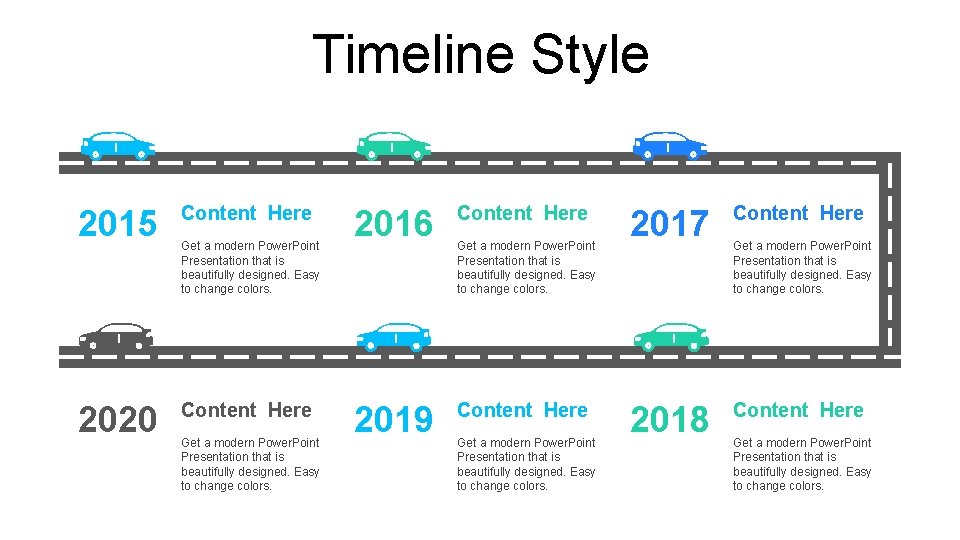 Timeline Style 2015 Content Here 2020 Content Here Get a modern Power. Point Presentation