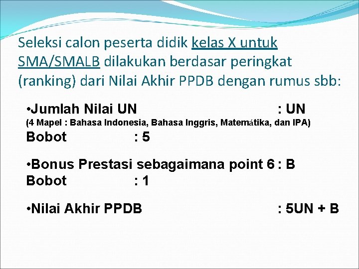 Seleksi calon peserta didik kelas X untuk SMA/SMALB dilakukan berdasar peringkat (ranking) dari Nilai