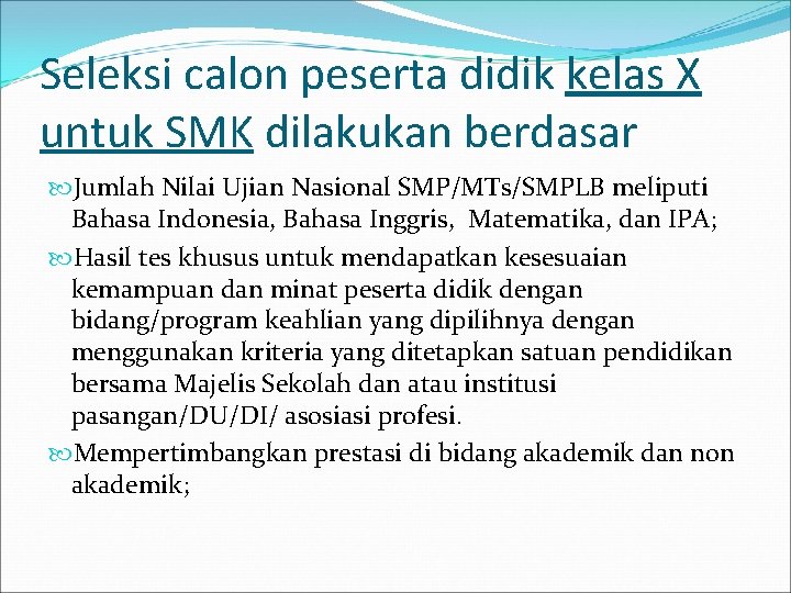 Seleksi calon peserta didik kelas X untuk SMK dilakukan berdasar Jumlah Nilai Ujian Nasional