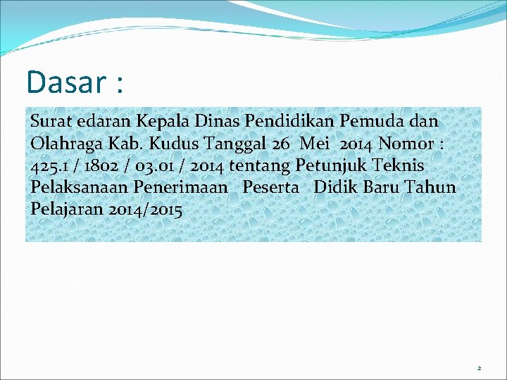 Dasar : Surat edaran Kepala Dinas Pendidikan Pemuda dan Olahraga Kab. Kudus Tanggal 26