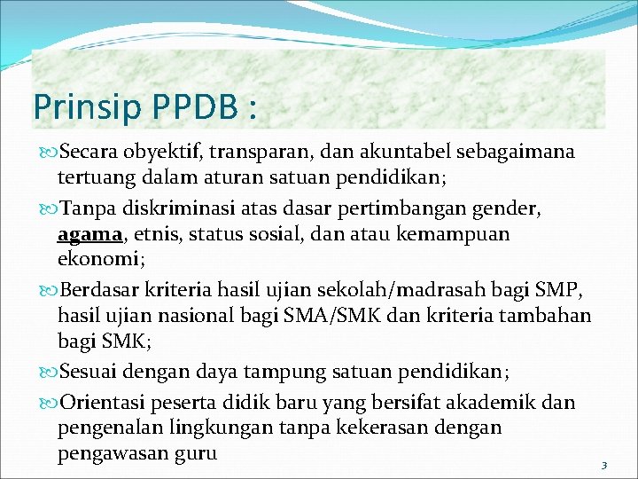 Prinsip PPDB : Secara obyektif, transparan, dan akuntabel sebagaimana tertuang dalam aturan satuan pendidikan;