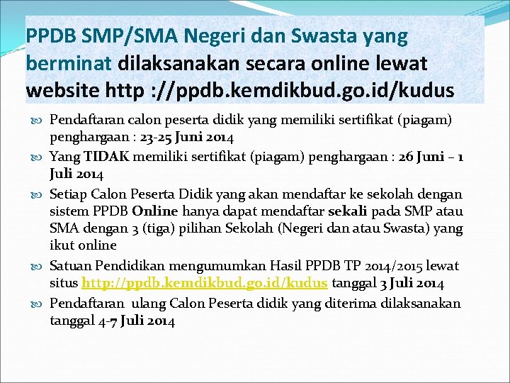 PPDB SMP/SMA Negeri dan Swasta yang berminat dilaksanakan secara online lewat website http :