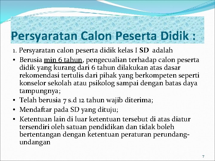 Persyaratan Calon Peserta Didik : 1. Persyaratan calon peserta didik kelas I SD adalah