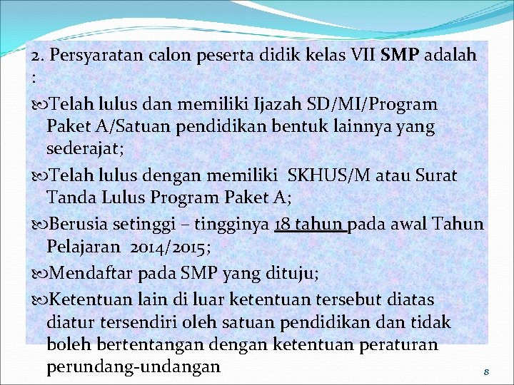 2. Persyaratan calon peserta didik kelas VII SMP adalah : Telah lulus dan memiliki