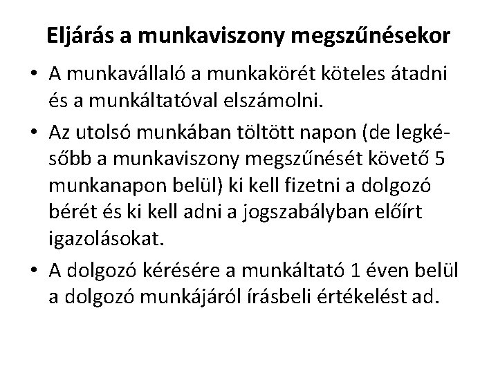 Eljárás a munkaviszony megszűnésekor • A munkavállaló a munkakörét köteles átadni és a munkáltatóval