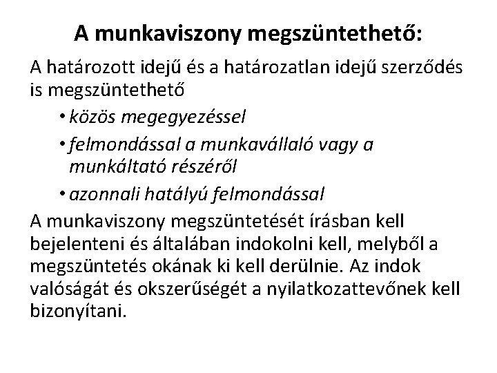 A munkaviszony megszüntethető: A határozott idejű és a határozatlan idejű szerződés is megszüntethető •