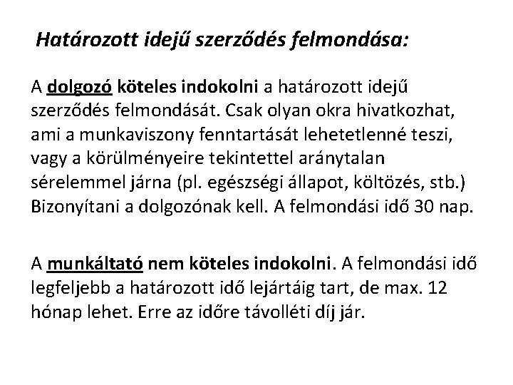 Határozott idejű szerződés felmondása: A dolgozó köteles indokolni a határozott idejű szerződés felmondását. Csak