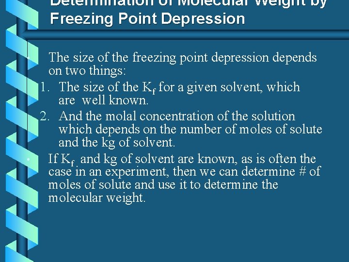 Determination of Molecular Weight by Freezing Point Depression • • The size of the
