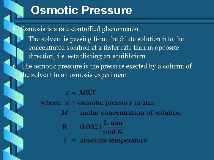 Osmotic Pressure b b Osmosis is a rate controlled phenomenon. • The solvent is