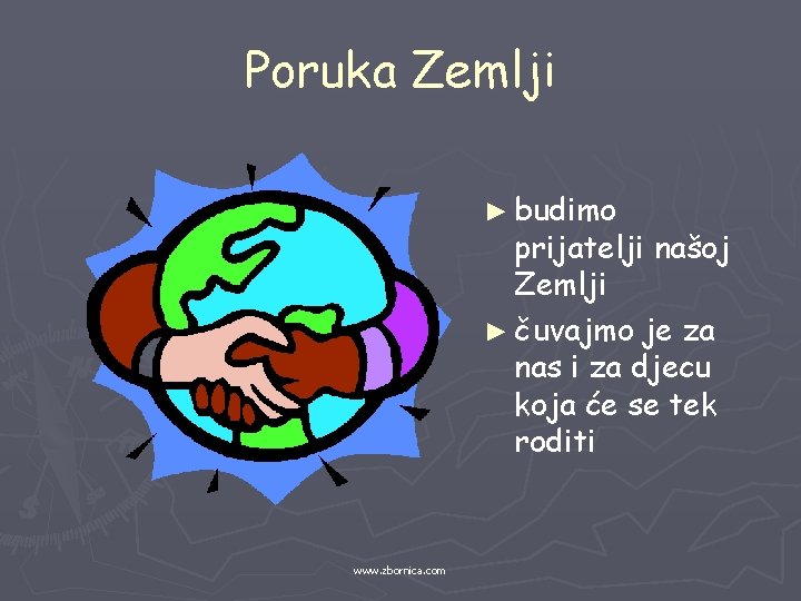 Poruka Zemlji ► budimo prijatelji našoj Zemlji ► čuvajmo je za nas i za