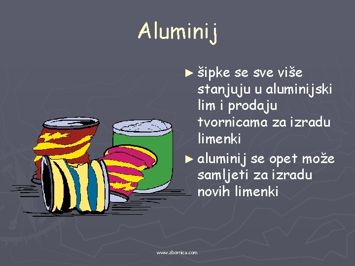 Aluminij ► šipke se sve više stanjuju u aluminijski lim i prodaju tvornicama za