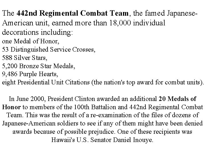 The 442 nd Regimental Combat Team, the famed Japanese. American unit, earned more than