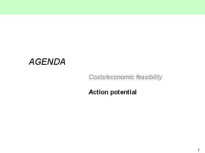 AGENDA Costs/economic feasibility Action potential 7 