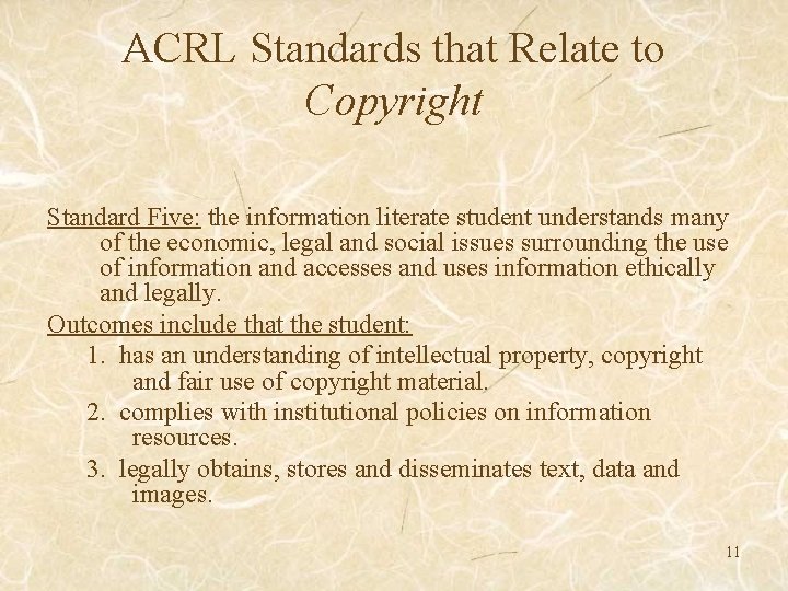 ACRL Standards that Relate to Copyright Standard Five: the information literate student understands many