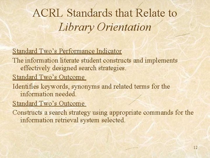 ACRL Standards that Relate to Library Orientation Standard Two’s Performance Indicator The information literate
