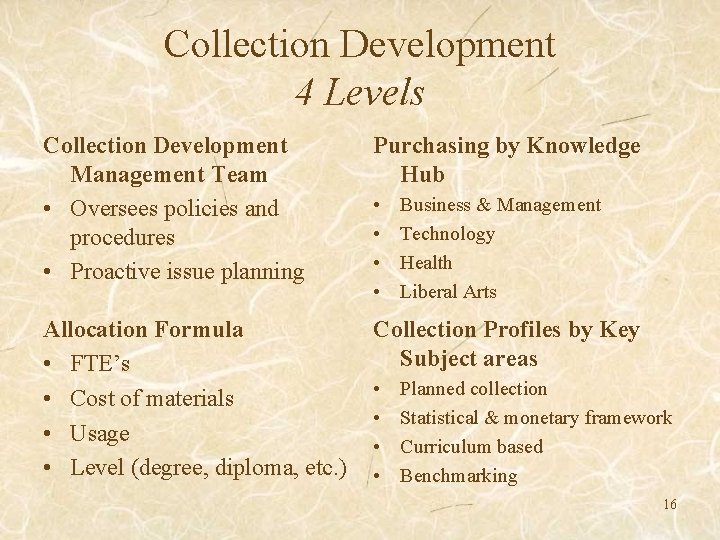 Collection Development 4 Levels Collection Development Management Team • Oversees policies and procedures •