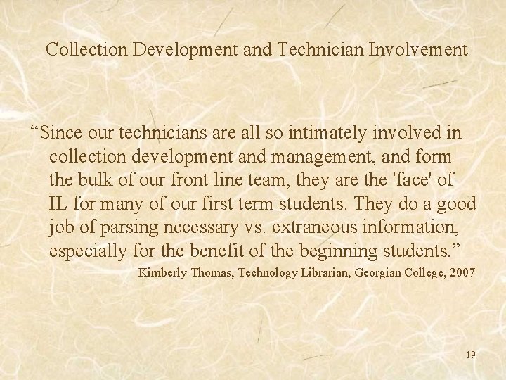 Collection Development and Technician Involvement “Since our technicians are all so intimately involved in