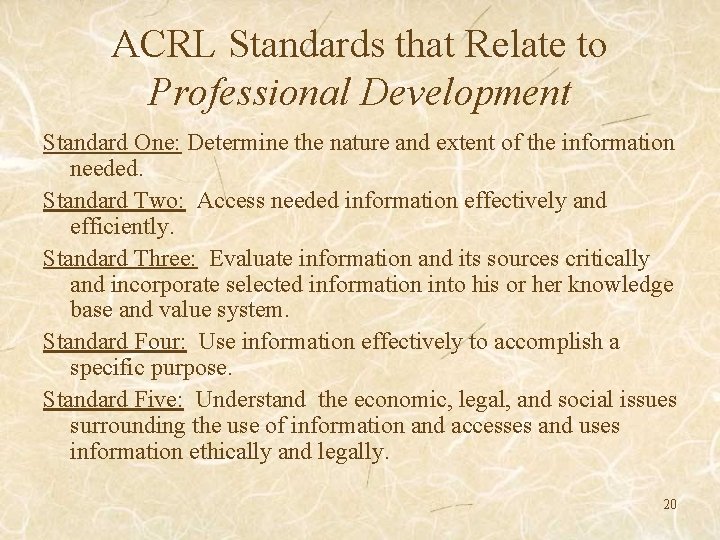 ACRL Standards that Relate to Professional Development Standard One: Determine the nature and extent