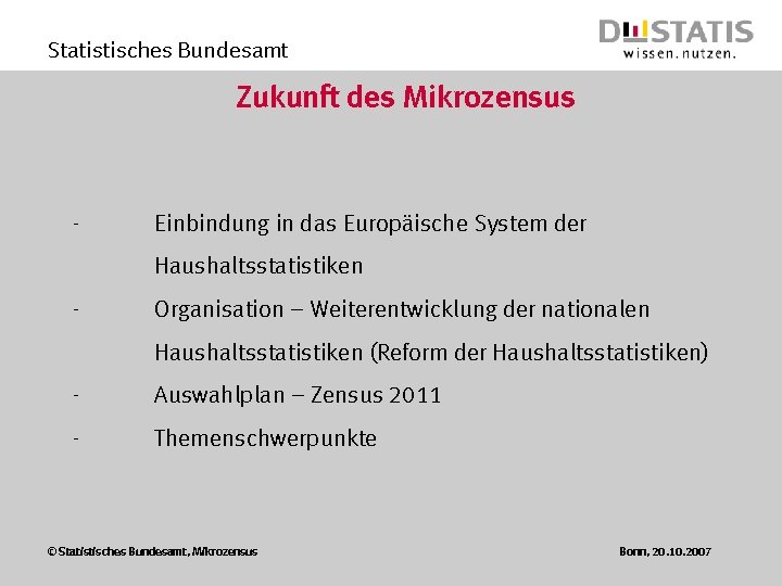 Statistisches Bundesamt Zukunft des Mikrozensus - Einbindung in das Europäische System der Haushaltsstatistiken -