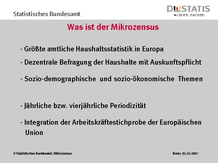 Statistisches Bundesamt Was ist der Mikrozensus - Größte amtliche Haushaltsstatistik in Europa - Dezentrale