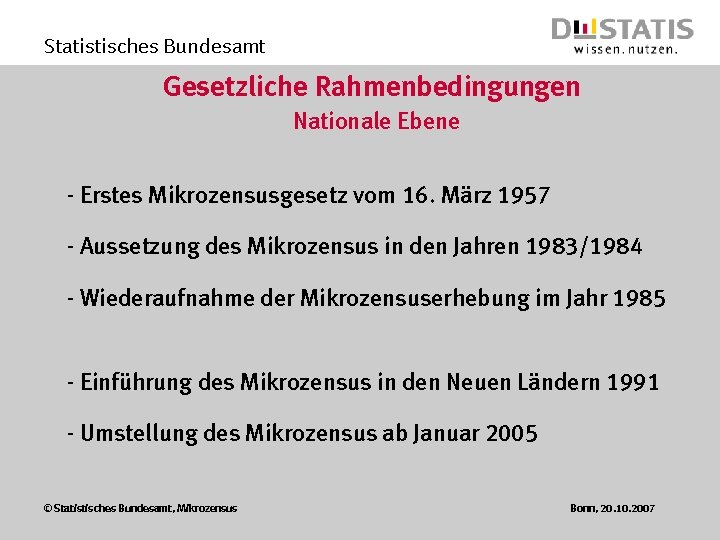 Statistisches Bundesamt Gesetzliche Rahmenbedingungen Nationale Ebene - Erstes Mikrozensusgesetz vom 16. März 1957 -