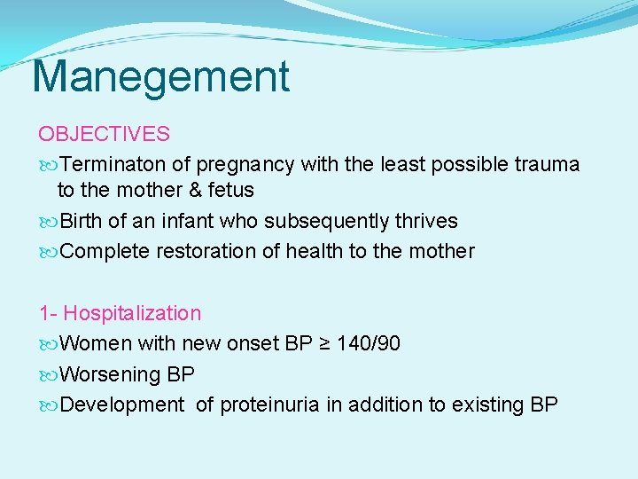 Manegement OBJECTIVES Terminaton of pregnancy with the least possible trauma to the mother &